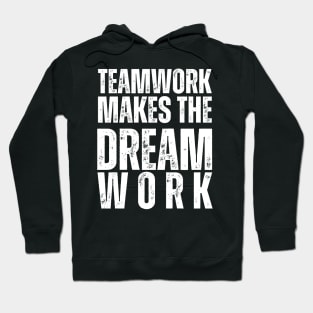 Teamwork Makes the Dream Work Hoodie